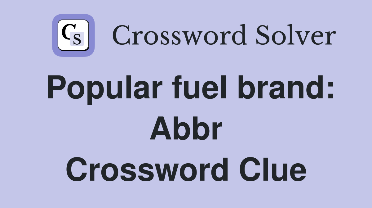 Popular fuel brand Abbr. Crossword Clue Answers Crossword Solver